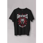 Kendim Seçtim Unisex Tişört Greatness Roman Reigns Gym Spor Fitness Siyah Baskılı T-shirt