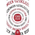 Kendimden Uzaklaşıyorum Sonra Tekrar Kendime Kavuşuyorum - Semih Uçar