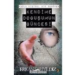 KENDIME DOĞUŞUMUN GÜNCESİ - ERKAN SARIYILDIZ