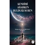 Kendimi Ararken Bulduğum Ben Songül Yorulmaz