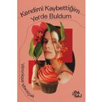 Kendimi Kaybettiğim Yerde Buldum - Veronique Maciejak