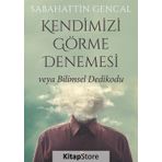 Kendimizi Görme Denemesi veya Bilimsel Dedikodu - Sebahattin Gencal