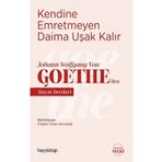 Kendine Emretmeyen Daima Uşak Kalır - Johann Wolfgang Von Goethe’den Hayat Dersleri - Ozan Karadağ