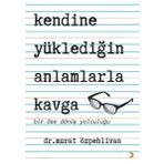 Kendine Yüklediğin Anlamlarla Kavga - Murat Özpehlivan - Cinius Yayınları