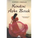 KENDINI AŞKA BIRAK - SOPHIE JORDAN