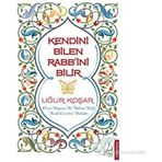 KENDINI BILEN RABB'INI BILIR - UĞUR KOŞAR