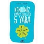 Kendiniz Olmanızı Engelleyen 5 Yara - Lise Bourbeau
