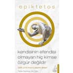 Kendisinin Efendisi Olmayan Hiç Kimse Özgür Değildir - Epiktetos