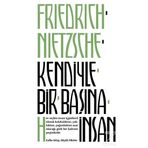 Kendiyle Bir Başına İnsan - Friedrich Wilhelm Nietzsche