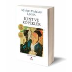 KENT VE KÖPEKLER - MARIO VARGAS LIOSA