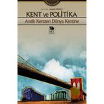 KENT VE POLITIKA ANTIK KENTTEN DÜNYA KENTINE - AYŞEGÜL MENGI