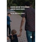 Kentte Çocuk Yetiştirmek Çocuk Dostu Kent - Gazi Kitabevi