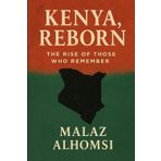 Kenya, Reborn: The Rise of Those Who Remember