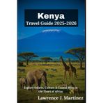 Kenya Travel Guide 2025-2026: Explore Safaris, Culture & Coastal Bliss in the Heart of Africa