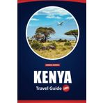 Kenya Travel Guide 2025: Safari Adventures, Top National Parks, Stunning Beaches, Local Food, Rich Culture, and Essential Tips for First-Time and Returning Visitors