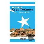 Kerküklü Koca Türkmen - Ziya Şahin