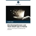 Kernkompetenzen von Tech-Start-ups in Kenia: Umbruch in der Industrie und Wachstum der Wirtschaft