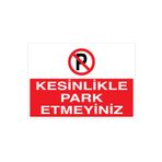 Kesinlikle Park Etmeyiniz Uyarı Tabelası - 70x100 Alüminyum Kompozit Panel - PY32