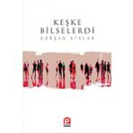 Keşke Bilselerdi / Kürşad Atalar