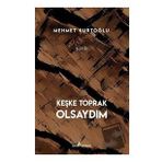 Keşke Toprak Olsaydım - Mehmet Kurtoğlu