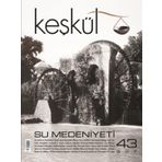 Keşkül Dergisi Sayı : 43 - Su Medeniyeti - Kolektif