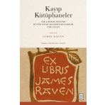 Ketebe Kayıp Kütüphaneler - İlk Çağdan Bugune Buyuk Kitap Koleksiyonlarının Yok Oluşu