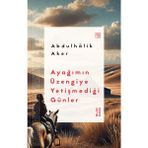 Ketebe Yayınları Ayağımın Üzengiye Yetişmediği Günler - Abdulhâlik Aker