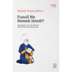 Ketebe Yayınları Fuzuli Ne Demek İstedi? - İhsan Fazlıoğlu