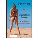 Keto Diet and Intermittent Fasting: Torch the Fat Away (Fitness Blueprint, Band 5)