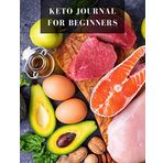 Keto Journal For Beginners: Ketogenic Food Tracker Notebook | Daily Diet Planner for Tracking Meals and Fitness Log book Weight Loss for Women | Keto ... 8.5x11 inch (Ketogenic for Beginners, Band 4)