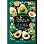 KETO VON GRUND AUF: DIE BEWÄHRTE METHODE FÜR EINE RADIKALE UMSTELLUNG: Lernen Sie, wie Sie Ihren Körper in weniger als 21 Tagen in eine ... Schritt (ketogene ernährung, Band 1)