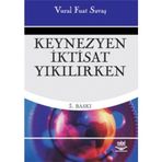 KEYNEZYEN İKTİSAT YIKILIRKEN - VURAL FUAT SAVAŞ