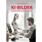 KI-Bilder: Künstlich oder auch künstlerisch?