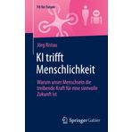 KI Trifft Menschlichkeit: Warum Unser Menschsein Die Treibende Kraft Für Eine Sinnvolle Zukunft Ist