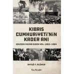 Kıbrıs Cumhuriyeti'nin Kader Anı - Aytuğ F. Plümer
