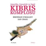 KIBRIS KOMPLOSU AMERIKA, CASUSLUK VE İŞGAL - BRENDAN OMALLEY;IAN CRAIG