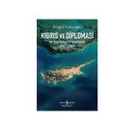 Kıbrıs ve Diplomasi: Bir Büyükelçinin Gözünden 1987 - 1991 - Ertuğrul Kumcuoğlu