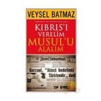 Kıbrıs’ı Verelim Musul’u Alalım - Veysel Batmaz
