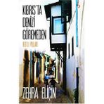 Kıbrıs’ta Denizi Göremeden - Zehra Eliçin