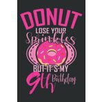 Kids Donut Lose Your Sprinkles 9 Saying 9Th Birthday Gift Girl Nice: FLOWER JOURNAL: 6" x 9", 120 Pages, Ruled Notebooks, Lined Paper,Memo Diary Subject Planner.