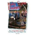 Kids Gone Fishin' (The Freshwater Angler) by Maas, Dave (2/1/2001)