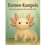 Kiemen-Kumpels: Das Freundebuch für Axolotl-Fans