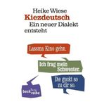 Kiezdeutsch: Ein neuer Dialekt entsteht by Heike Wiese (2012-04-25)