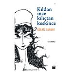 Kıldan İnce Kılıçtan Keskince - Gülriz Sururi
