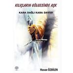 Kılıçların Gölgesinde Aşk - Karadağlı Kara Davud - Hasan Özbilen