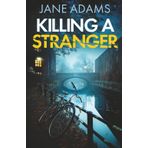 KILLING A STRANGER an absolutely gripping mystery thriller full of twists (Naomi Blake Mysteries, Band 4)