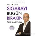 KILO ALMADAN BUGÜN HEMEN SİGARAYI BIRAKIN - PAUL MCKENNA