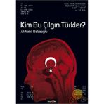 KIM BU ÇILGIN TÜRKLER? - ALI NAHIT BABAOĞLU
