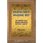 Kim Demiş "Kur'an Anlaşılmaz" Diye: Adı "Okunan" Olan Kendisi Okunmayan Bir Kitap "Kur'an" (Kapak değişebilir)