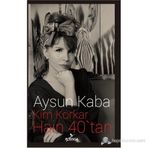 Kim Korkar Hain 40’tan - Aysun Kaba